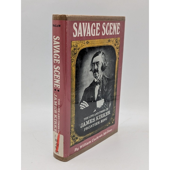 Savage Scene The Life and Times of James Kirker Mcgaw 1972 HCDJ Ex-Lib