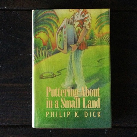 Philip K. Dick - Puttering About in a Small Land - First Edition