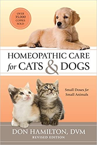 Homeopathic Care for Cats and Dogs, Revised Edition Small Doses for Small Animal