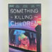 4 Book Lot Something Is Killing The Children