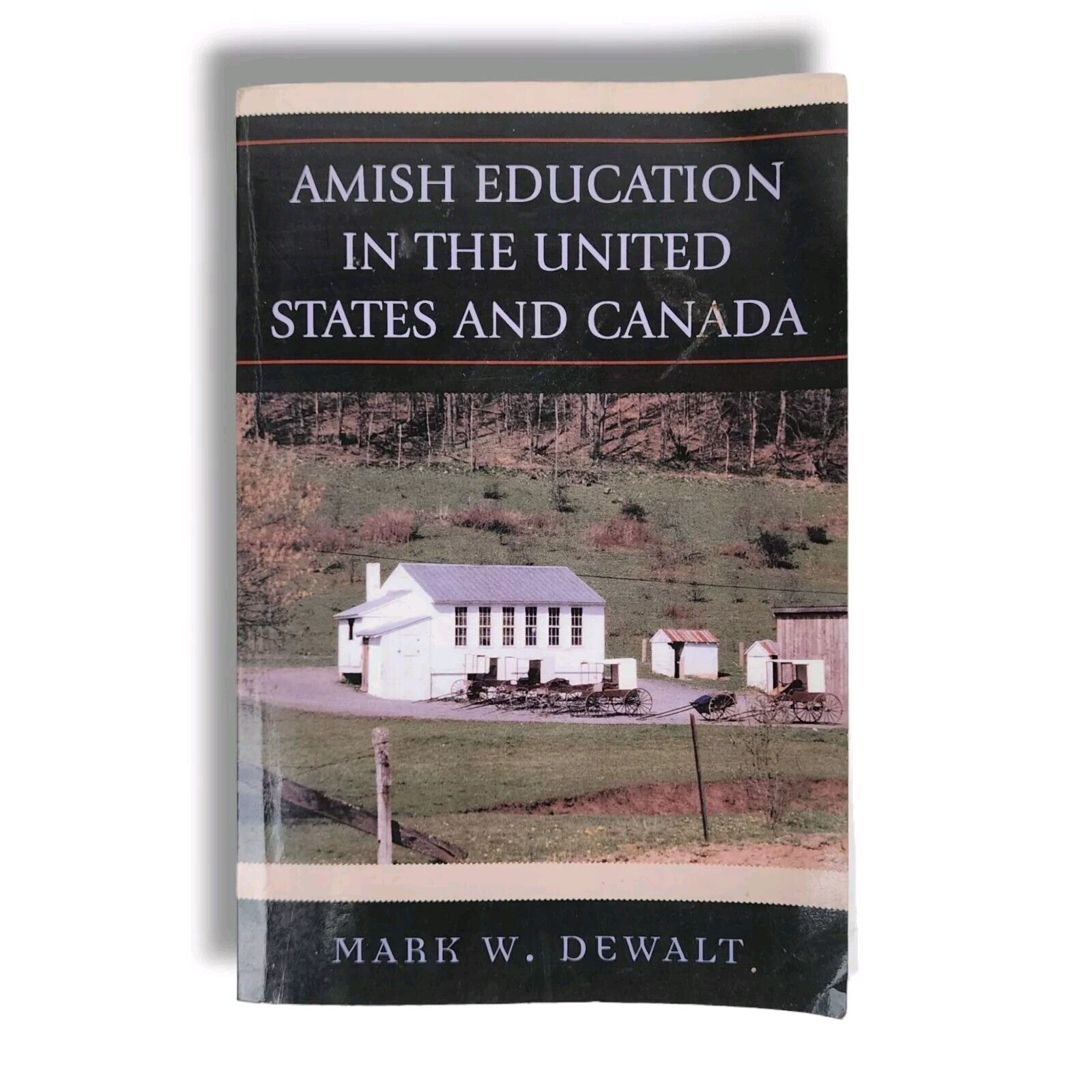 Amish Education in the United States & Canada SIGNED by Mark W. Dewalt Book 2006