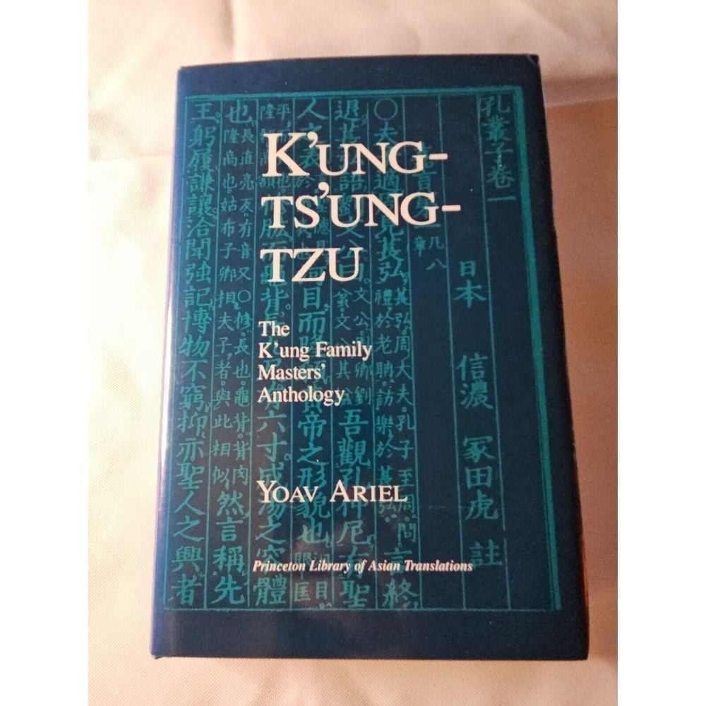 K'Ung-Ts'ung-Tzu: The K'Ung Family Masters' Anthology CONFUCIUS PHILOSOPHY