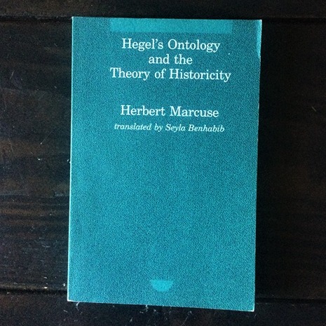 Herbert Marcuse - Hegel's Ontology and the Theory of Historicity - Hegel