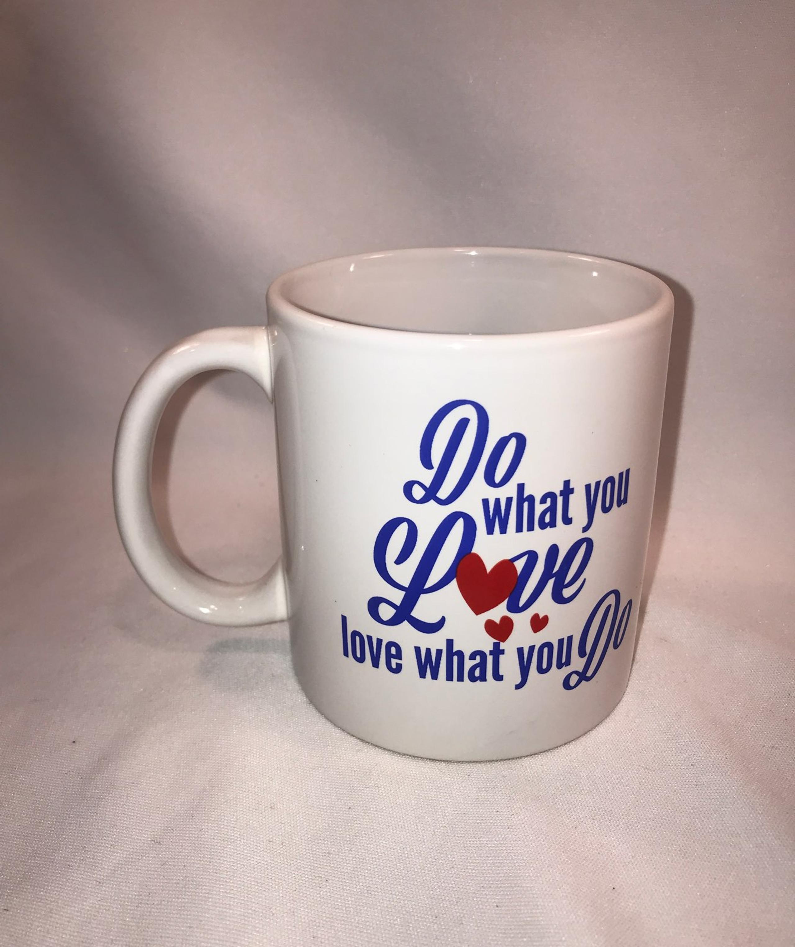 Coffee Tea Mug "Do What You Love Love...