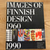 IMAGES OF FINNISH DESIGN 1960-1990
