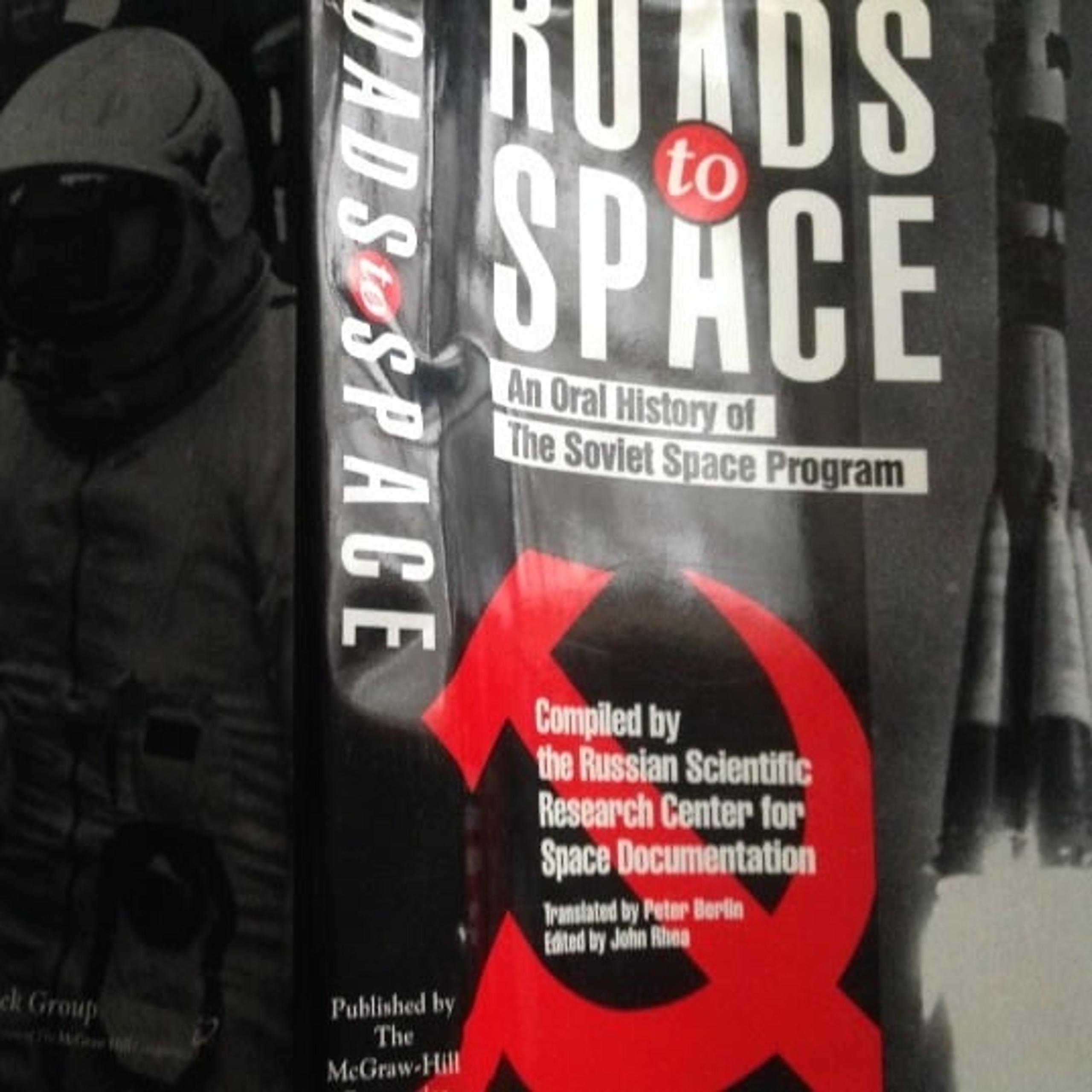 Roads to Space: An Oral History of the Soviet Space Program