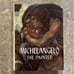 Michelangelo, the painter.
