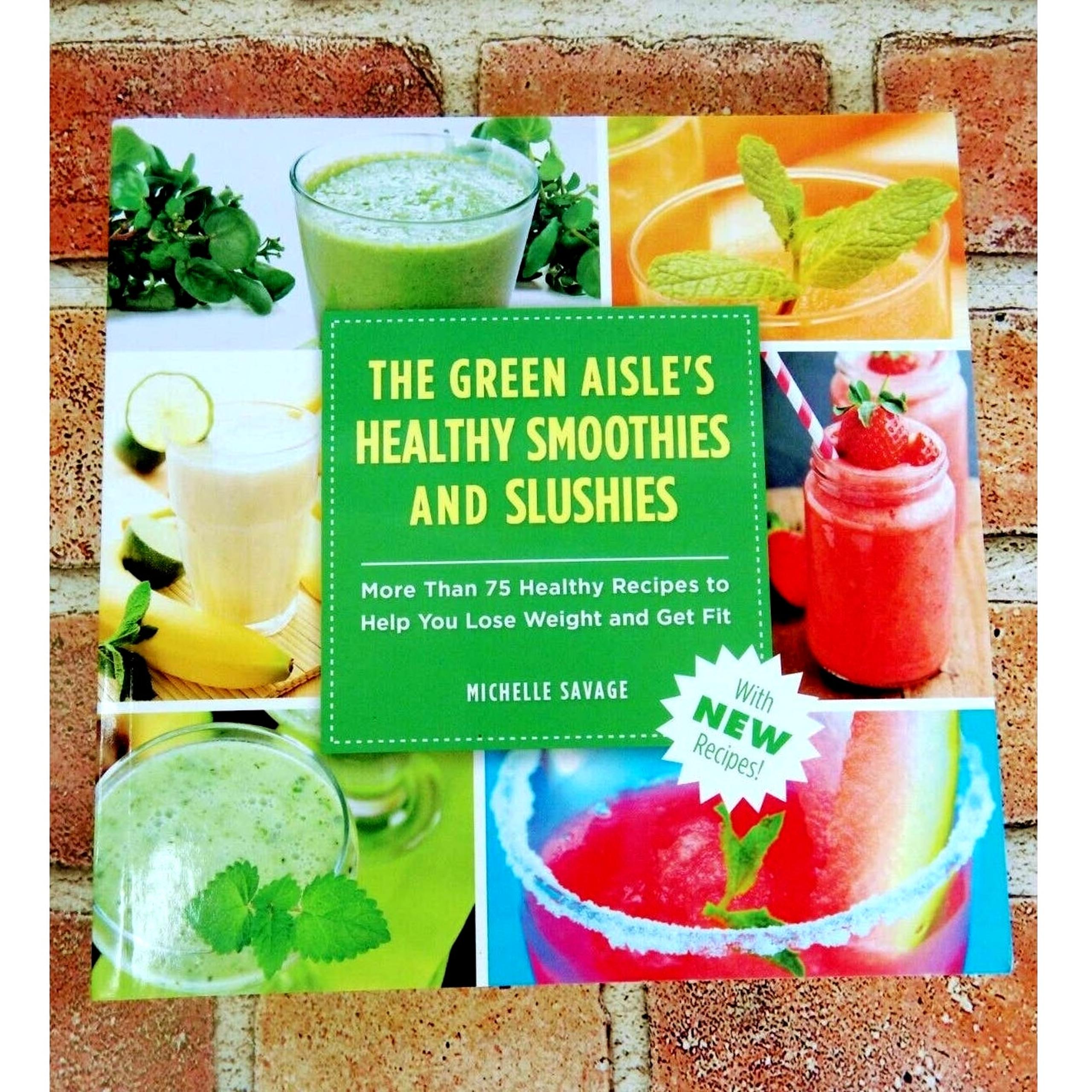 Green Aisle's Healthy Smoothies Slushies 75+ Healthy Recipes - 2016 SC Cookbook