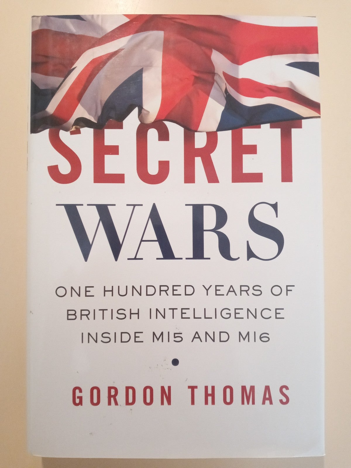 Secret Wars:One Hundred Years of British Intelligence by Gordon Thomas