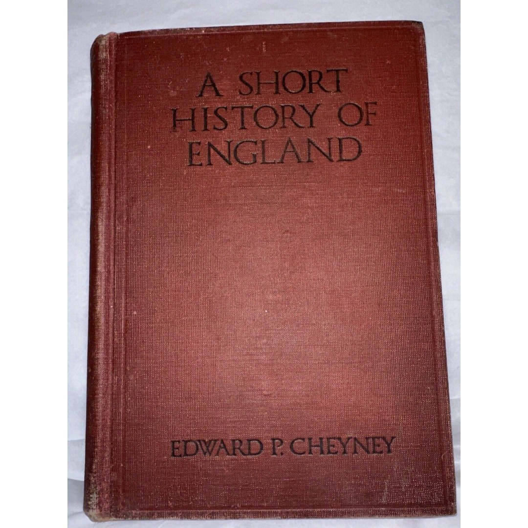 A Short History Of England by Edward P. Cheyney 1932 Hard Cover Book
