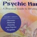 THE PSYCHIC HANDBOOK- PRACTICAL GUIDE TO DEVELOPING YOUR INTUITION