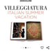 VILLEGGIATURA: Italian Summer Vacation