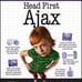 Head First Ser.: Head First Ajax : A Brain-Friendly Guide by Rebecca Riordan...