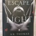 Escape the Night by A.R. Thomas - Signed