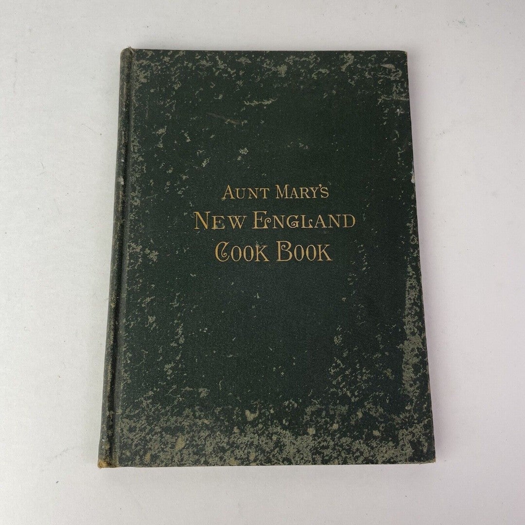 Aunt Mary’s New England Cook Book 1881 1st Edition Very Rare Cookbook