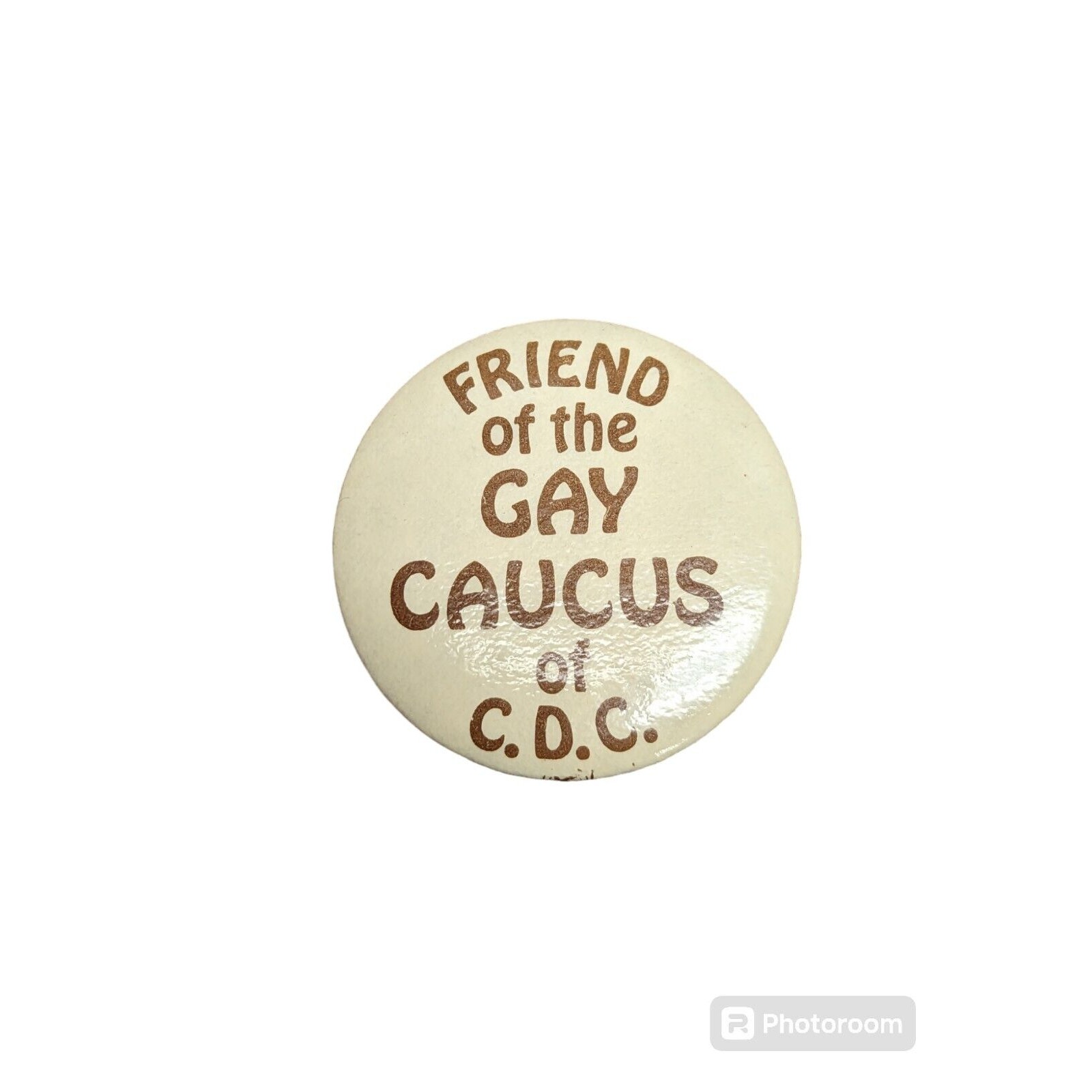 Rare Vintage Friend of the Gay Caucus LGBTQ Cause Pin Button Pinback C.D.C Pride