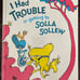 McElligot's Pool, The Sneetches & I Had Trouble in getting to Solla Sollew