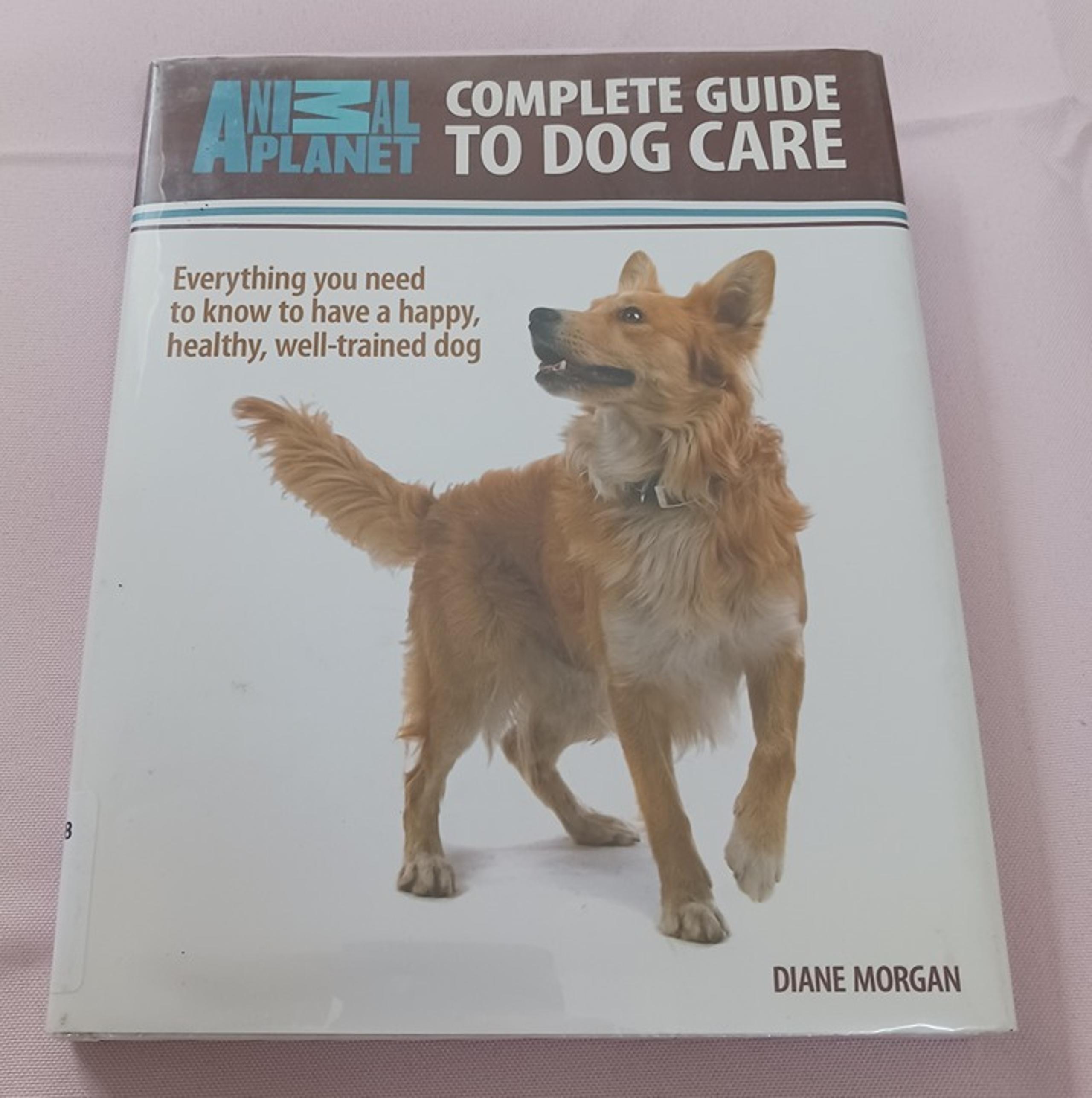 Complete Guide To Dog Care - By Animal Planet [Former Library]