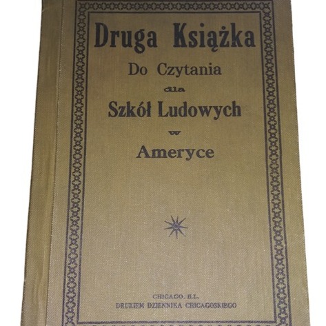 Druga Ksiazka do Czytania dla Szkol Ludowych Polish Publishing Company Chicago