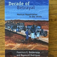 Decade of Betrayal: Mexican Repatriation in the 1930s - New - Free Shipping