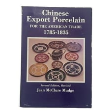 Chinese Export Porcelain for the American Trade, 1785-1835 Jean McClure Mudge