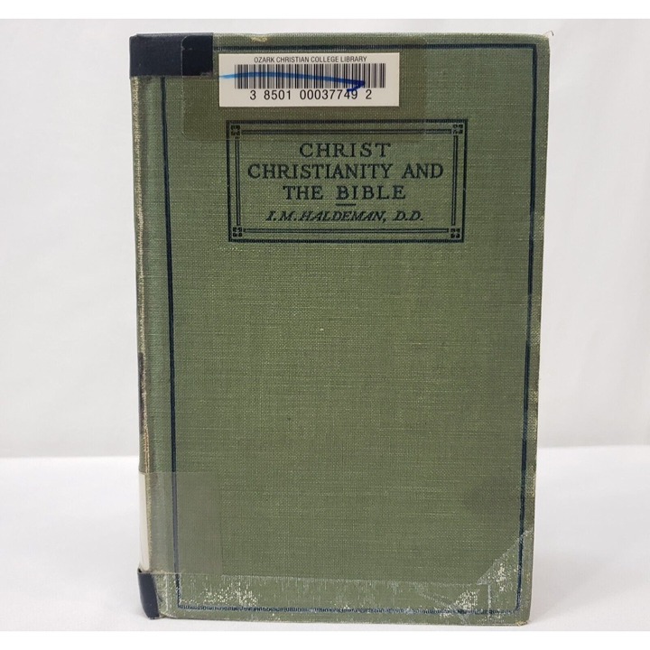 Christ Christianity And The Bible I.M. Haldeman Antique First Edition Theology