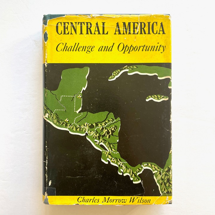 Central America : Challenge and Opportunity - by Charles Morrow Wilson