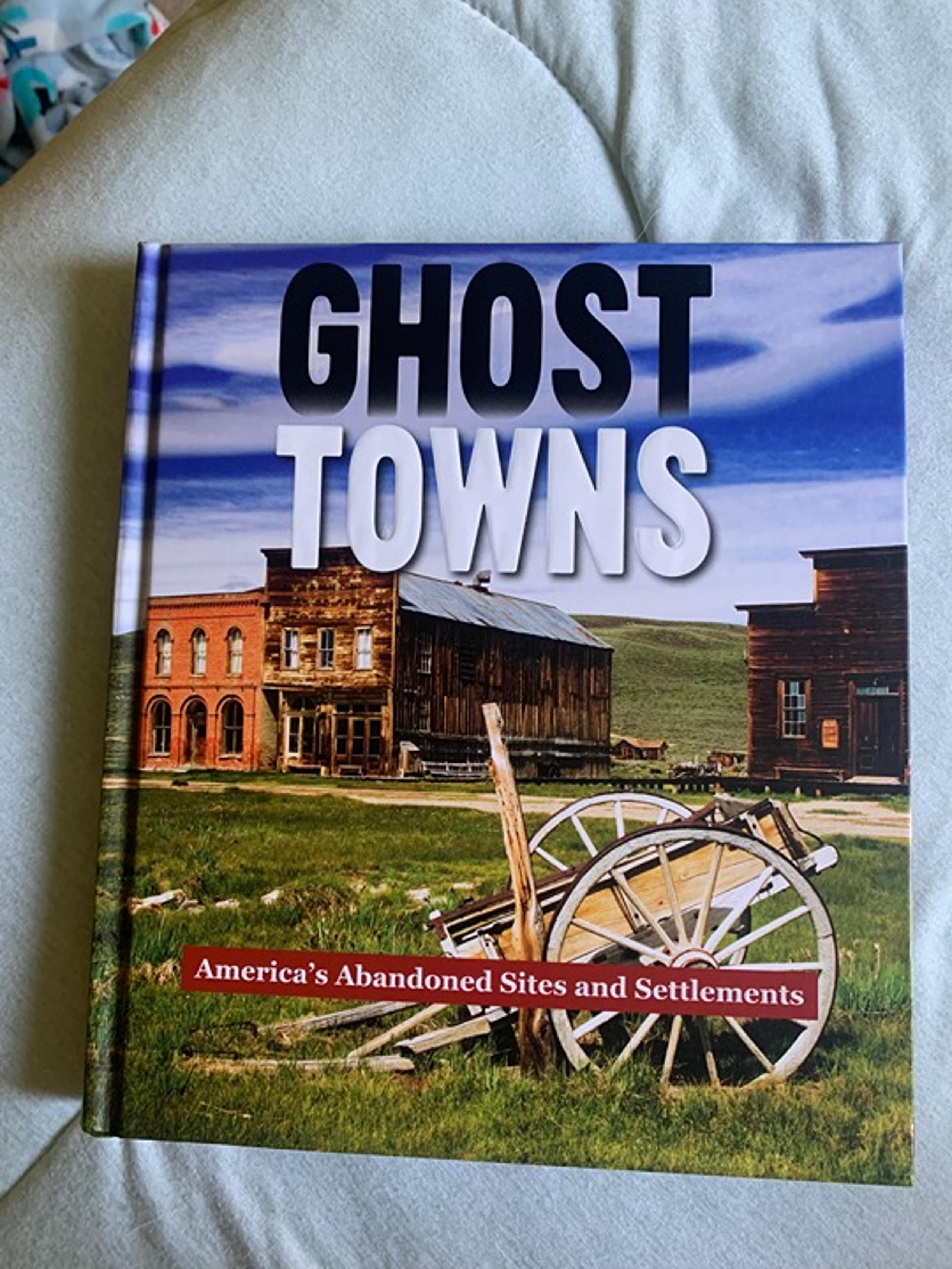 Ghost Towns Book - America's Abandoned Sites & Settlements