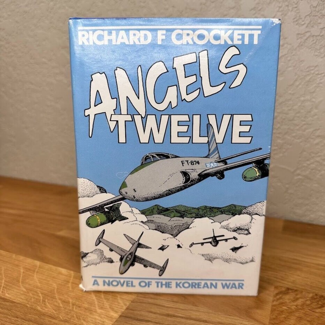 Angels Twelve: A Novel of the Koren War by Richard F Crockett HC Vtg 1985 1st Ed