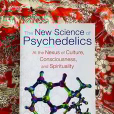 The New Science of Psychedelics - Culture Consciousness Spirituality - Brown