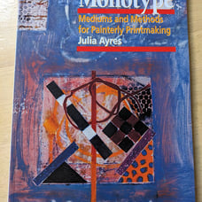 Monotype Mediums and Methods for Painterly Printmaking by Julia Ayres