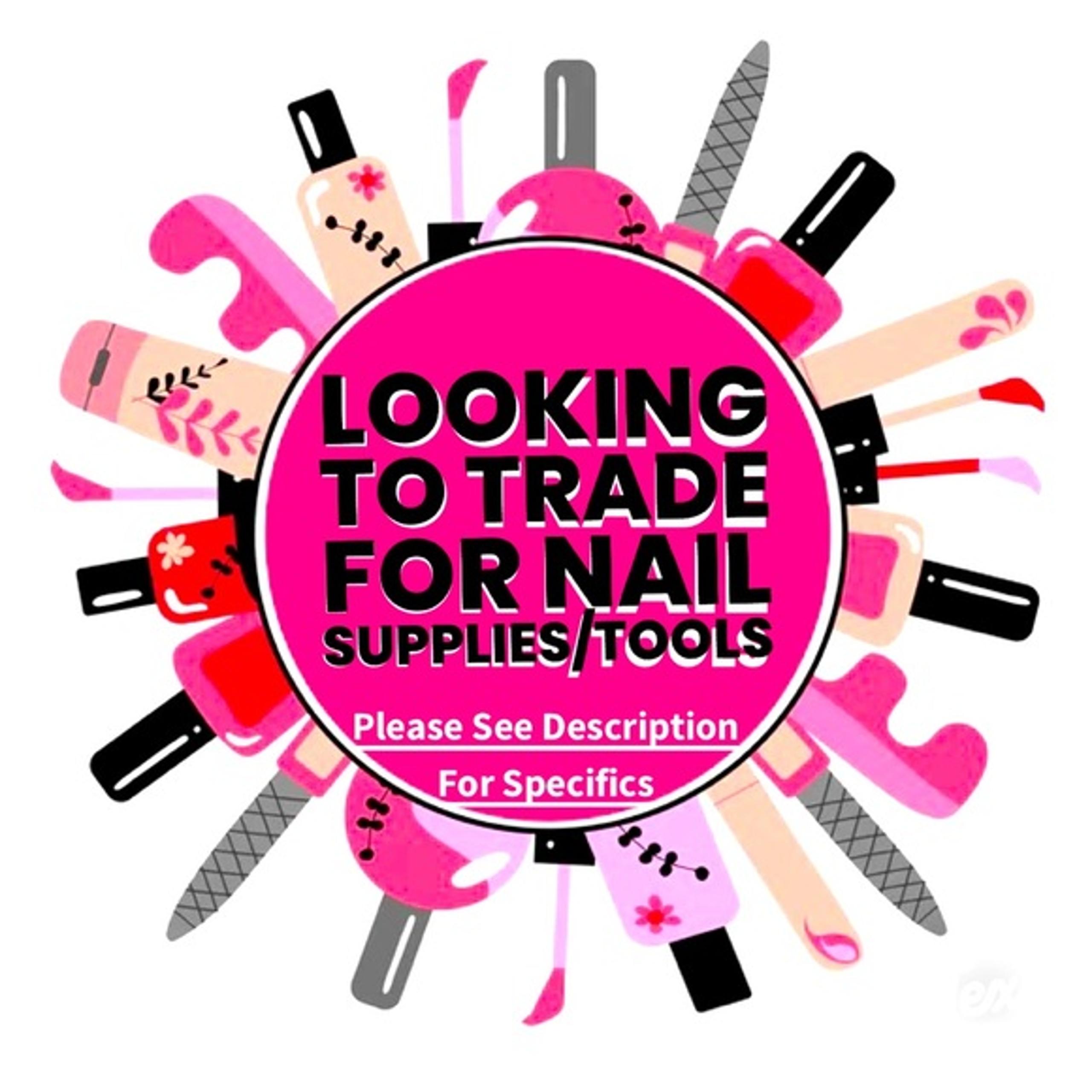 ISO NAIL SUPPLIES/TOOLS FOR TRADE!