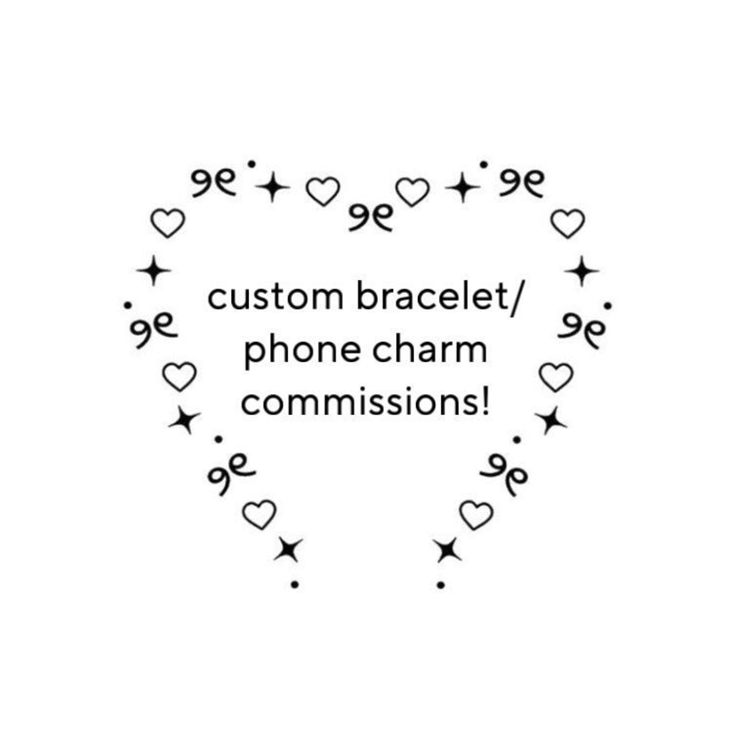 custom bracelet/phone charm commisions!