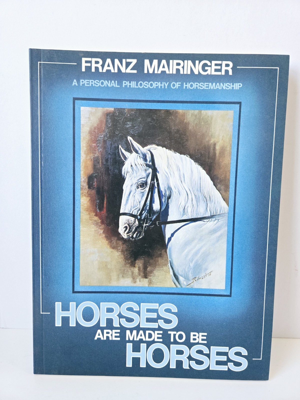 Franz Mairinger Horses are Made to be Horses Philosophy book softcover