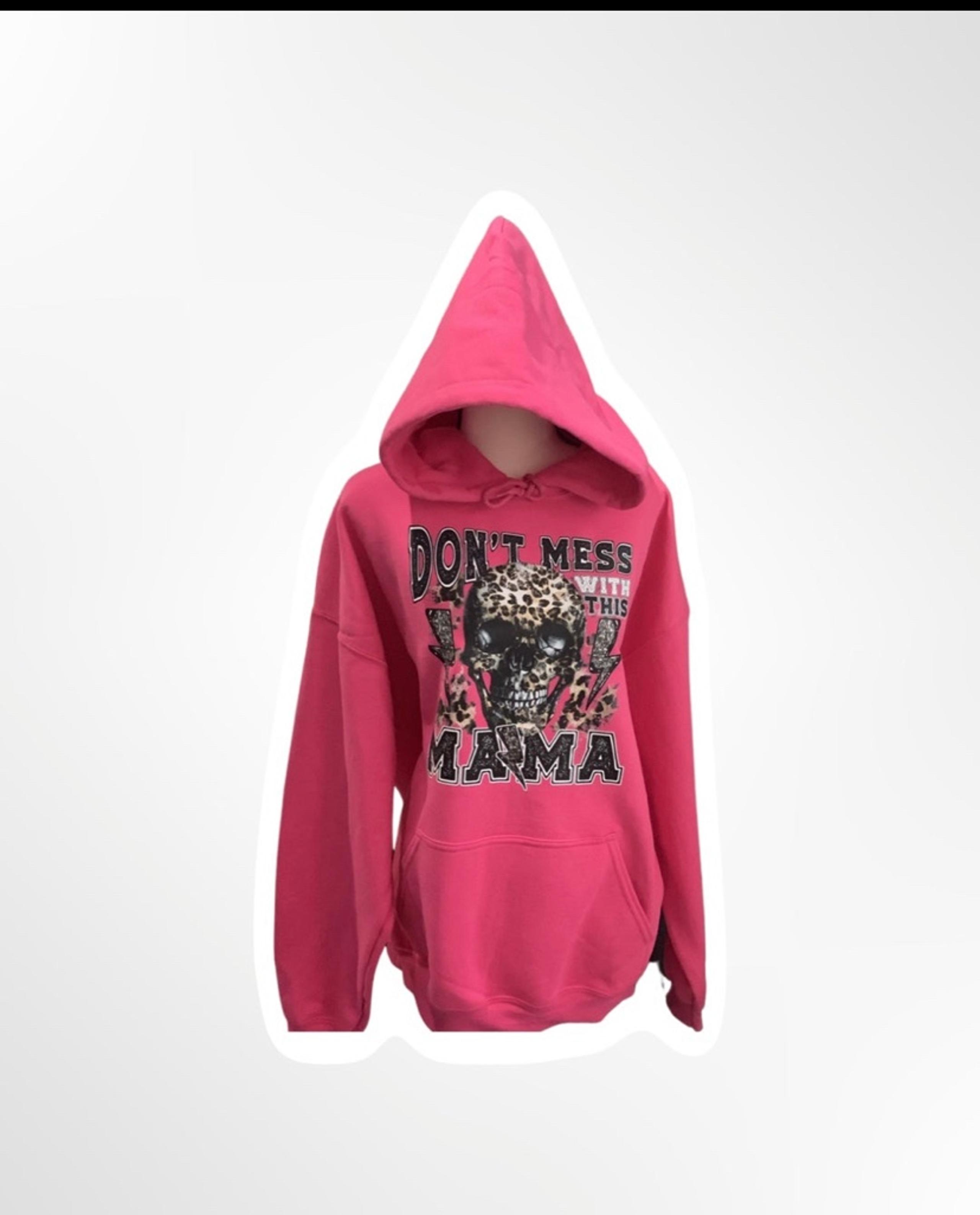 Don’t Mess with This Mama Hoodie Sweater