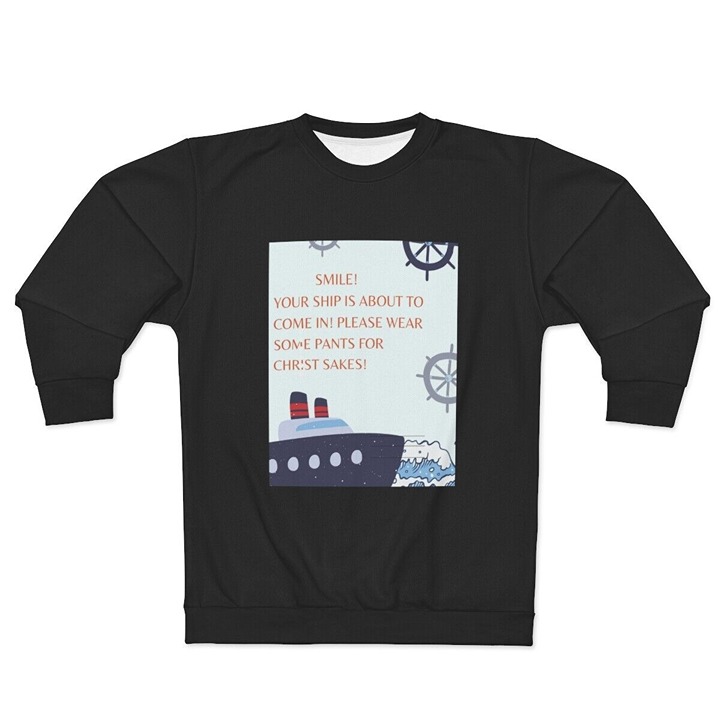 Your Ship Has Come In Unisex Sweatshirt