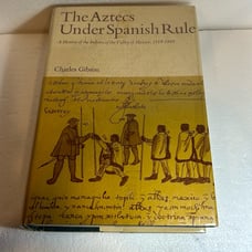 The Aztecs under Spanish Rule : A History of the Indians of the Valley of Mexico