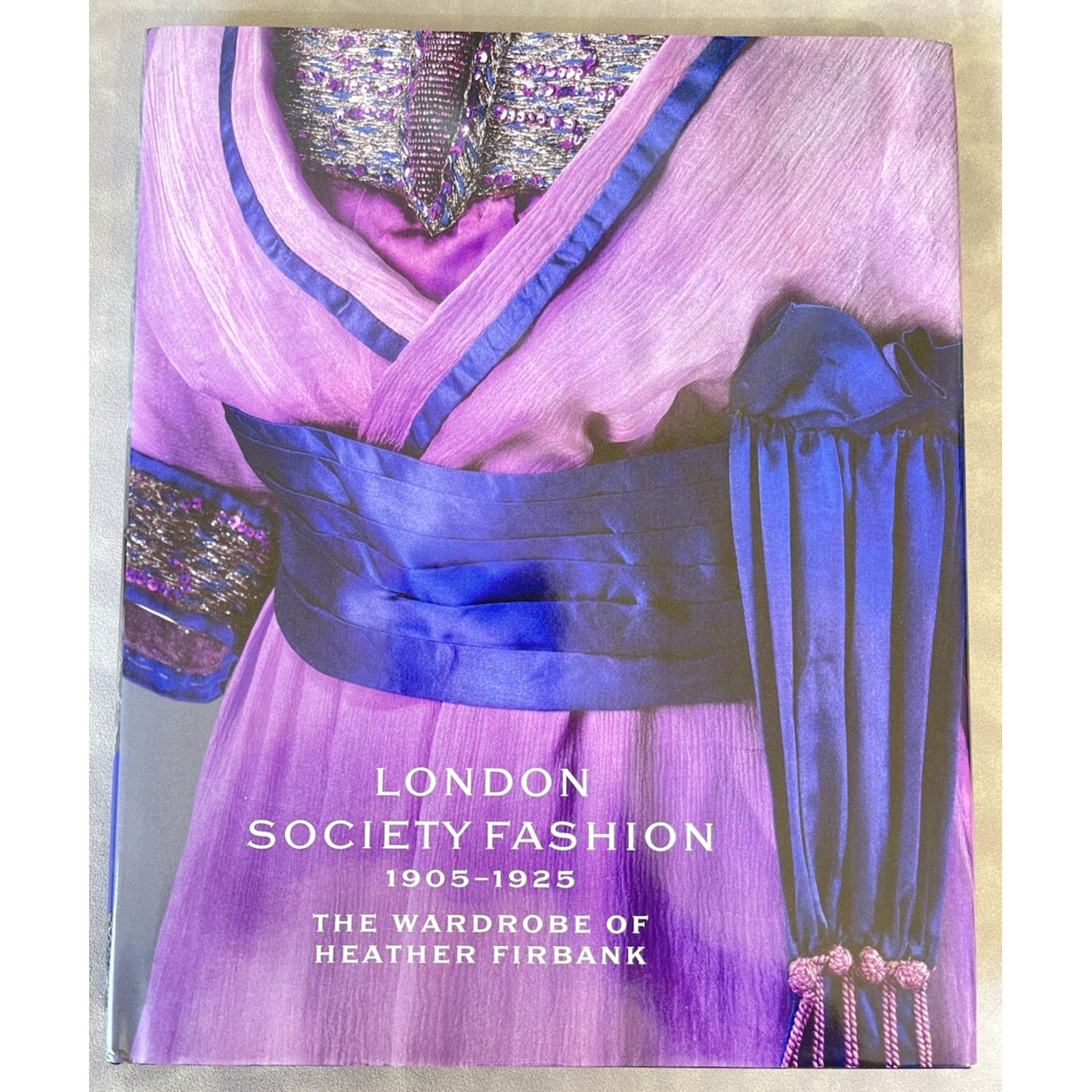 LONDON SOCIETY FASHION 1905-1925 THE WARDROBE OF HEATHER FIRBANK Edwardian Dress