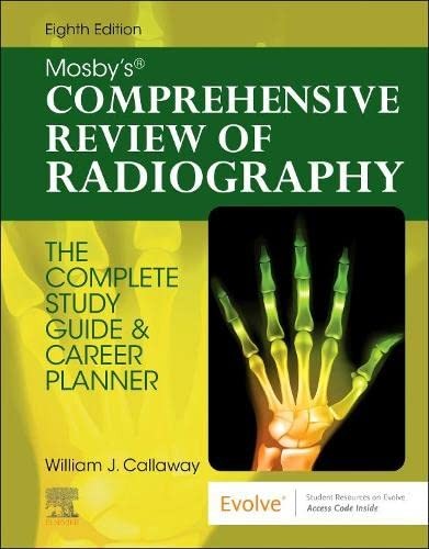 Mosbys Comprehensive Review Of Radiography The Complete Study Guide