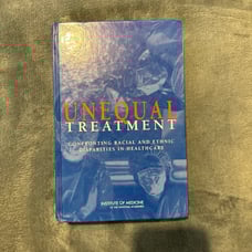 Unequal Treatment: Confronting Racial and Ethnic Disparities In Healthcare