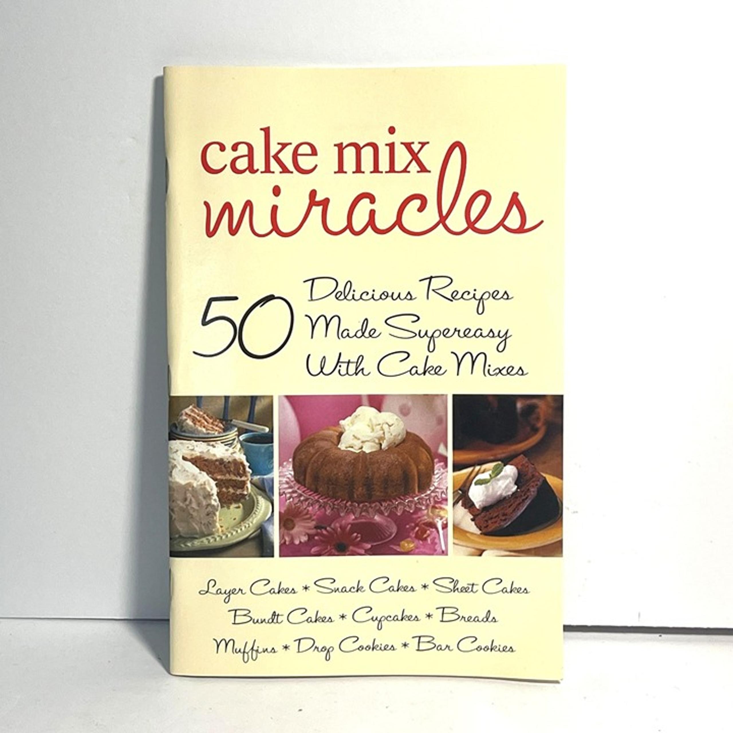 Cake Mix Miracles Recipe Book  50 Delicious Super Easy Recipes