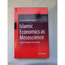 Islamic Economics As Mesoscience: A New Paradigm Of Knowledge: By Choudhury