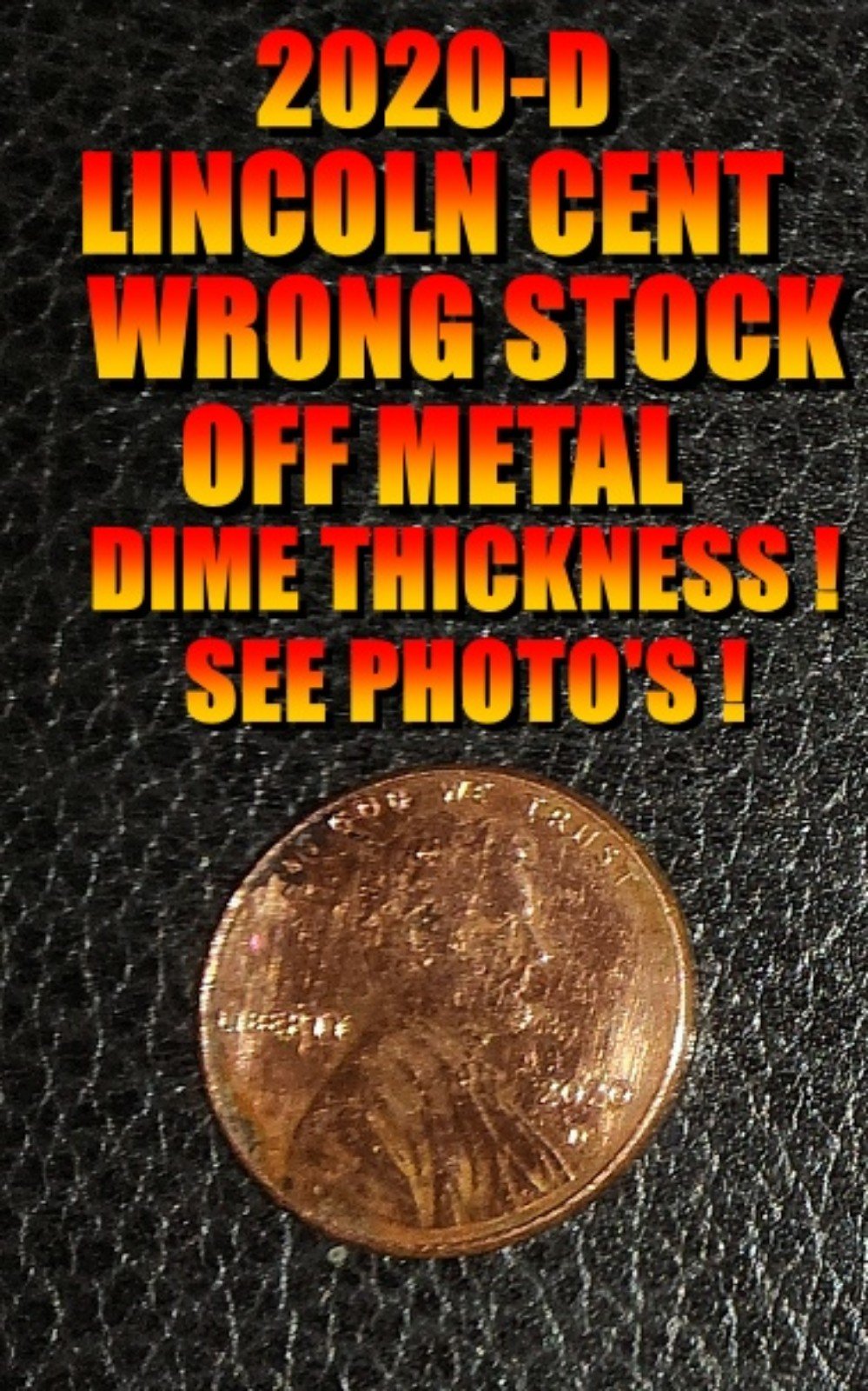 2020-D LINCOLN CENT WRONG STOCK OFF METAL DIME THICKNESS AS SHOWN SEE PHOTO'S !