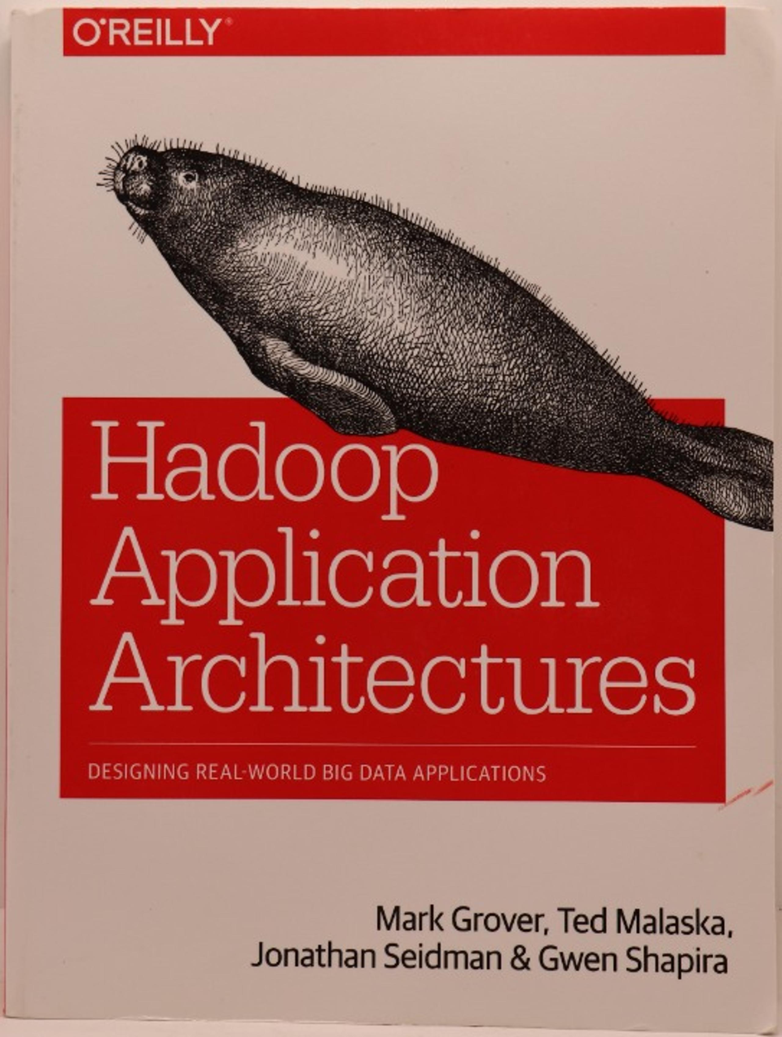 O'Reilly, Hadoop Application Architectures 1st by Mark Grover 2015 9781491900086