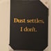 At Home, Dust Settles, I Don't Canvas Wall Decor