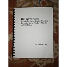 BIO TERRORISM: Secrets for Surviving the Coming Terrorist Germ Warfare Attacks