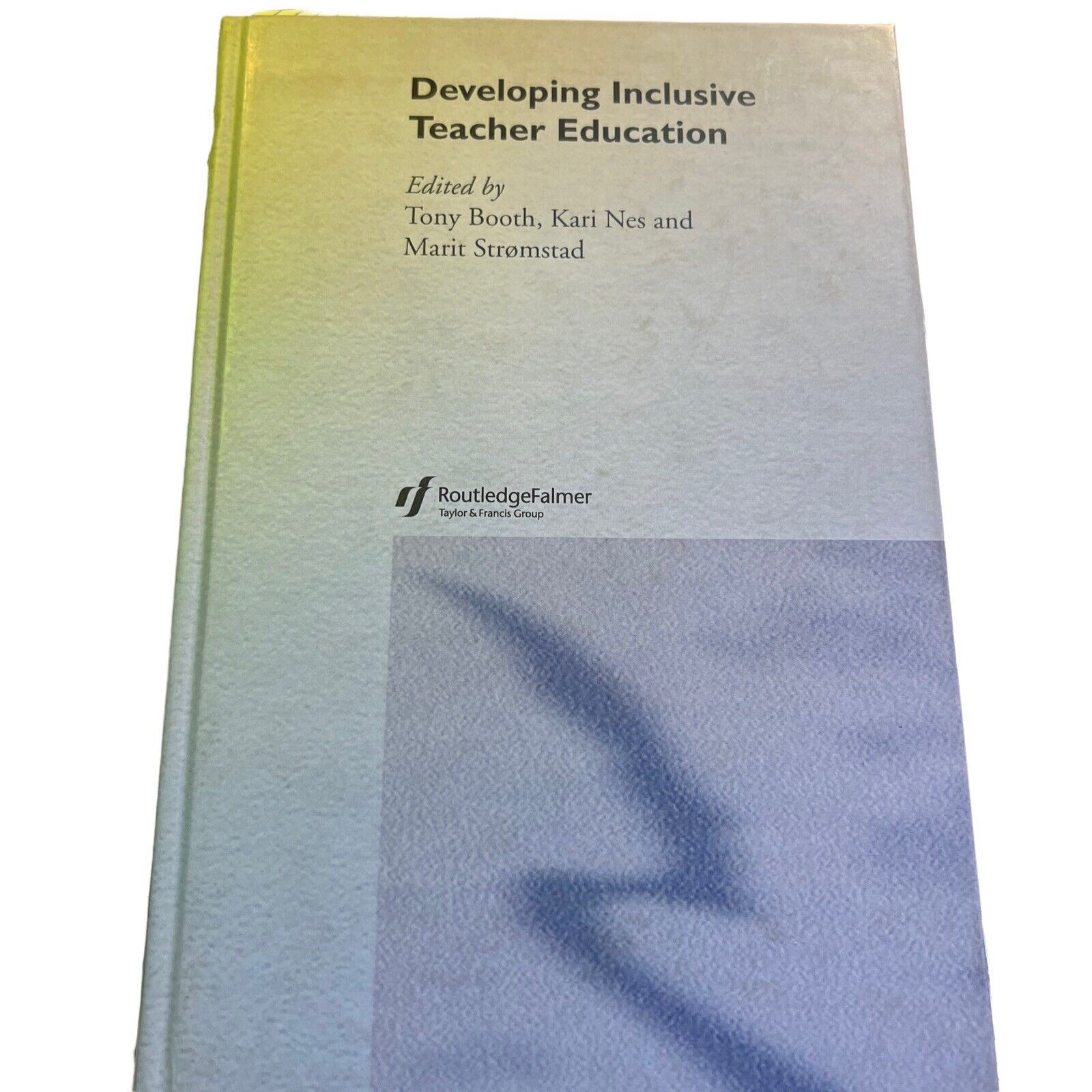 Developing Inclusive Teacher Education, Tony Booth, Kari Nes, & Mari Stromstad