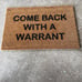 Come Back With A Warrant Doormat