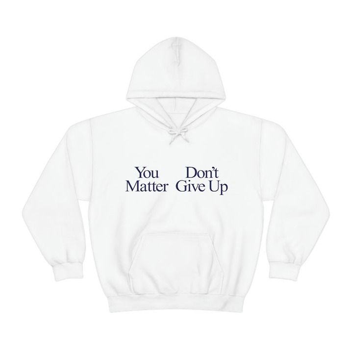 You Matter Don't Give Up | You don't Matter Give Up Funny Meme Hoodie