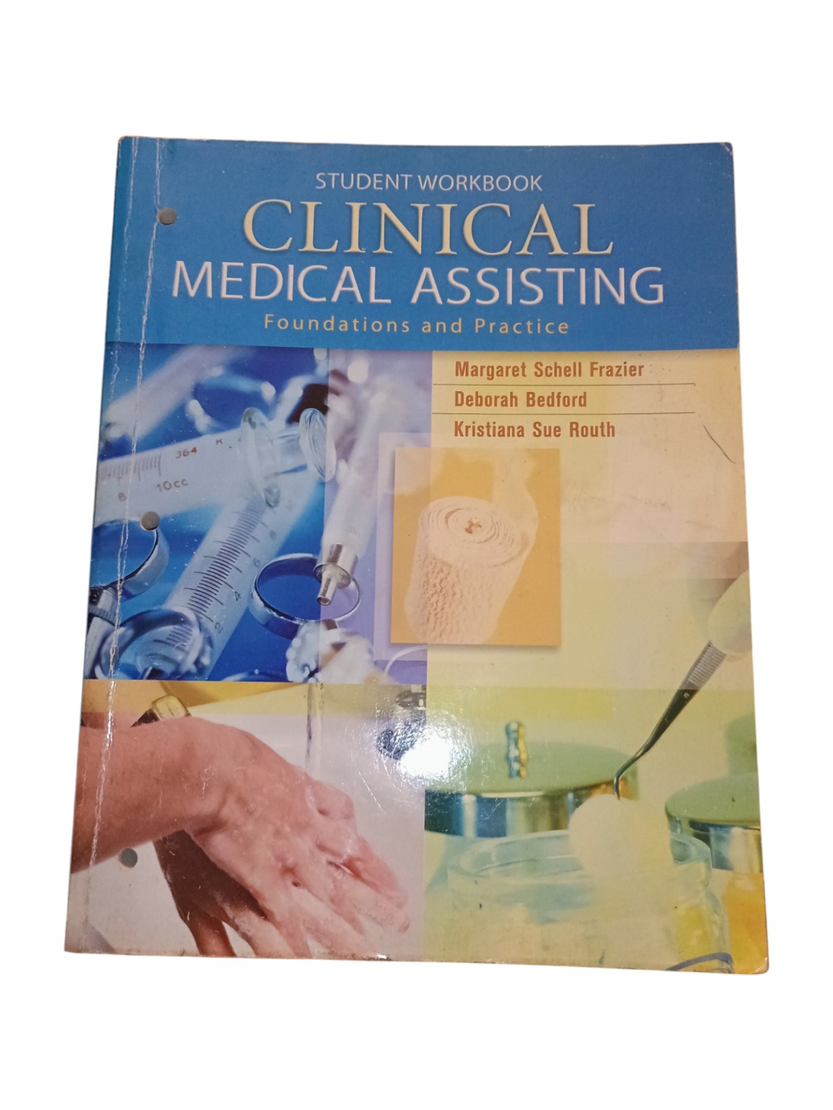 Clinical Medical Assisting : Foundations and Practice And the Student Workbook